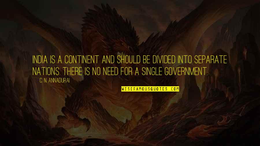 Bunsen Honeydew Quotes By C. N. Annadurai: India is a continent and should be divided Bunsen Honeydew Quotes By C. N. Annadurai: India is a continent and should be divided
