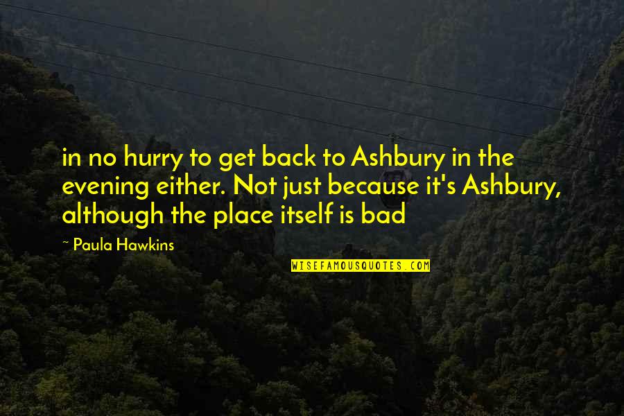 Bunson Quotes By Paula Hawkins: in no hurry to get back to Ashbury