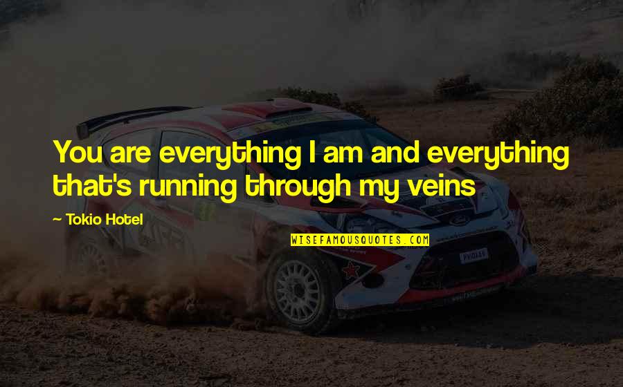 Buntaine Adam Quotes By Tokio Hotel: You are everything I am and everything that's