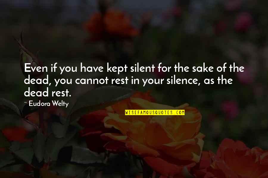 Buntenni Quotes By Eudora Welty: Even if you have kept silent for the