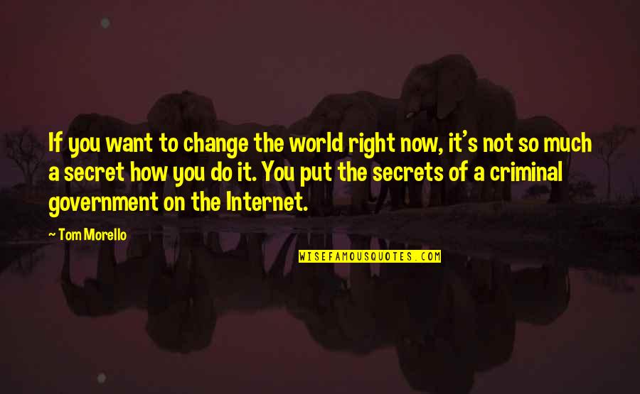 Bunter Worcester Quotes By Tom Morello: If you want to change the world right