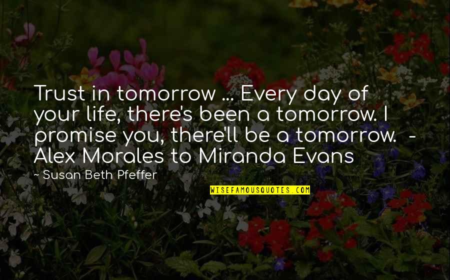 Bunting In Softball Quotes By Susan Beth Pfeffer: Trust in tomorrow ... Every day of your