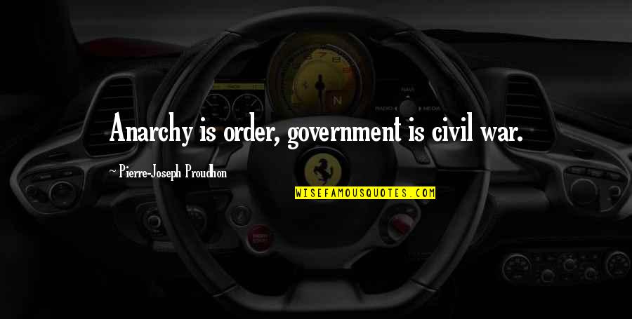 Buntings For Babies Quotes By Pierre-Joseph Proudhon: Anarchy is order, government is civil war.