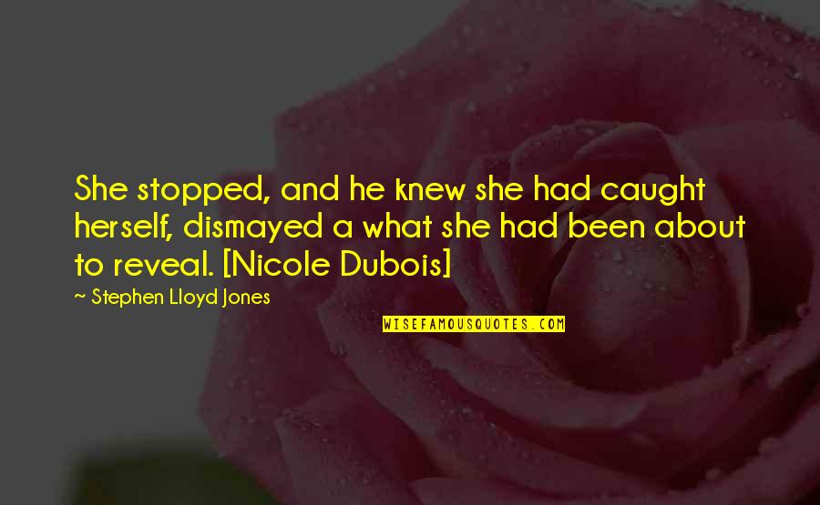 Buntline Pistol Quotes By Stephen Lloyd Jones: She stopped, and he knew she had caught Buntline Pistol Quotes By Stephen Lloyd Jones: She stopped, and he knew she had caught