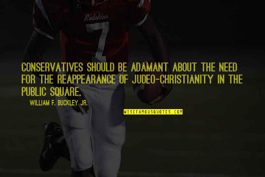 Bunton Lawn Quotes By William F. Buckley Jr.: Conservatives should be adamant about the need for Bunton Lawn Quotes By William F. Buckley Jr.: Conservatives should be adamant about the need for