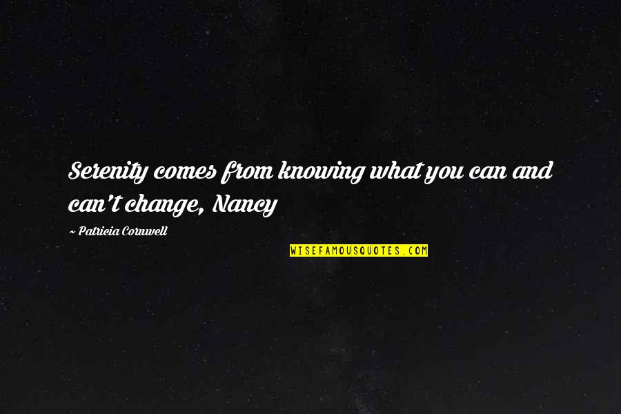 Buntu Petse Quotes By Patricia Cornwell: Serenity comes from knowing what you can and
