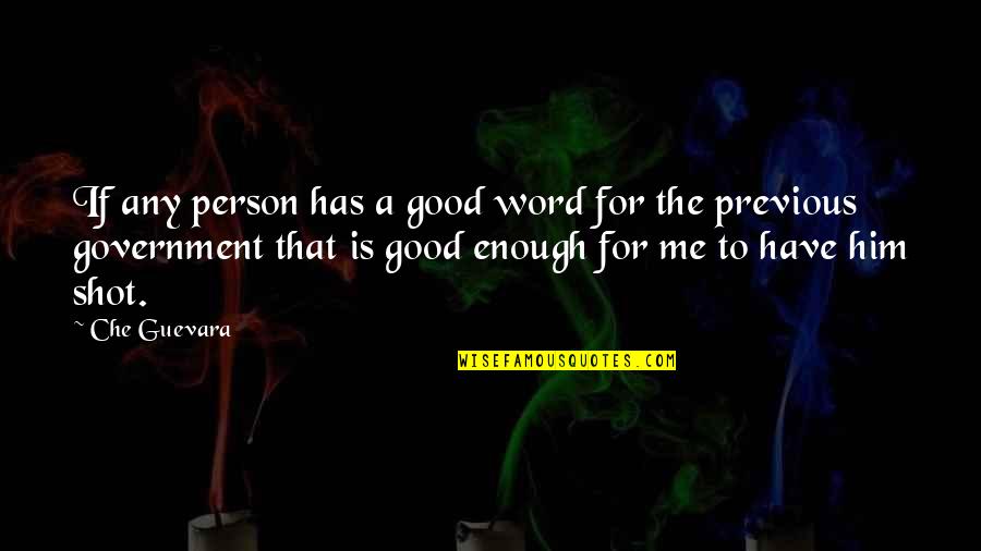 Bunty Windermere Quotes By Che Guevara: If any person has a good word for Bunty Windermere Quotes By Che Guevara: If any person has a good word for