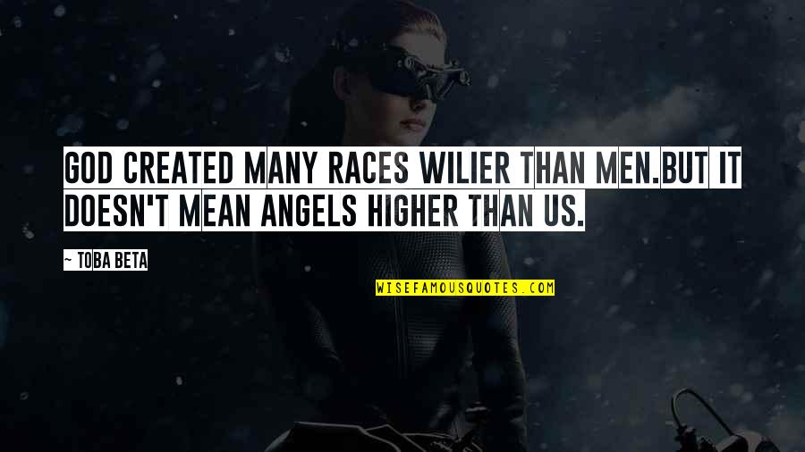 Bunun Adi Quotes By Toba Beta: God created many races wilier than men.But it