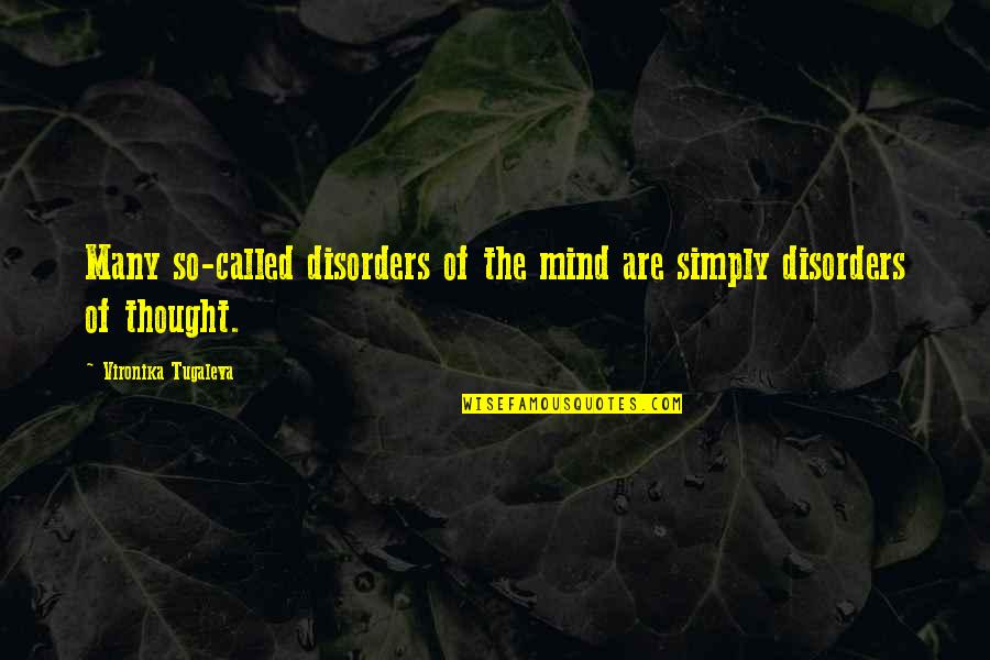 Bunun Adina Quotes By Vironika Tugaleva: Many so-called disorders of the mind are simply