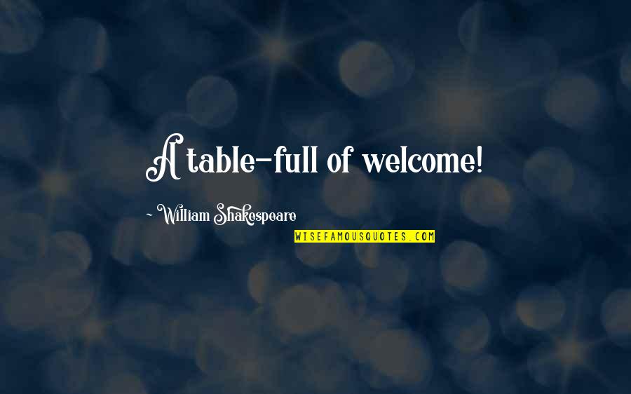Bunun Tribe Quotes By William Shakespeare: A table-full of welcome! Bunun Tribe Quotes By William Shakespeare: A table-full of welcome!