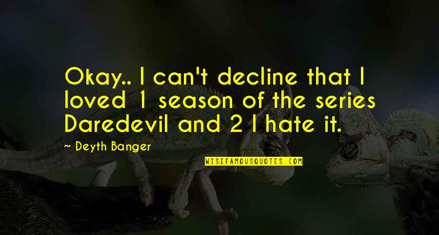 Bunun Yerine Quotes By Deyth Banger: Okay.. I can't decline that I loved 1