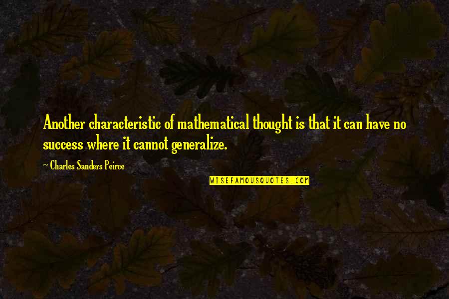 Bunuri Fungibile Quotes By Charles Sanders Peirce: Another characteristic of mathematical thought is that it Bunuri Fungibile Quotes By Charles Sanders Peirce: Another characteristic of mathematical thought is that it