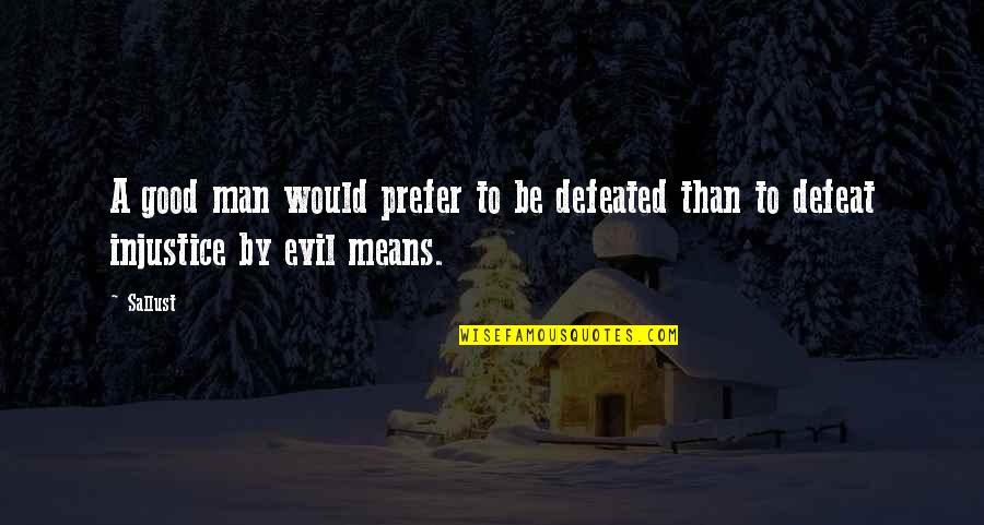 Bunyi Adalah Quotes By Sallust: A good man would prefer to be defeated