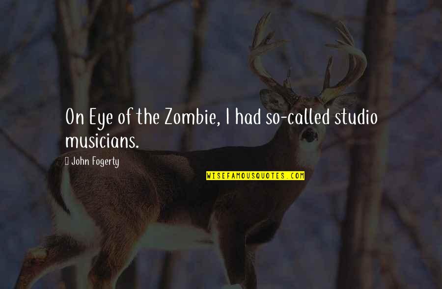 Bunyoni Quotes By John Fogerty: On Eye of the Zombie, I had so-called