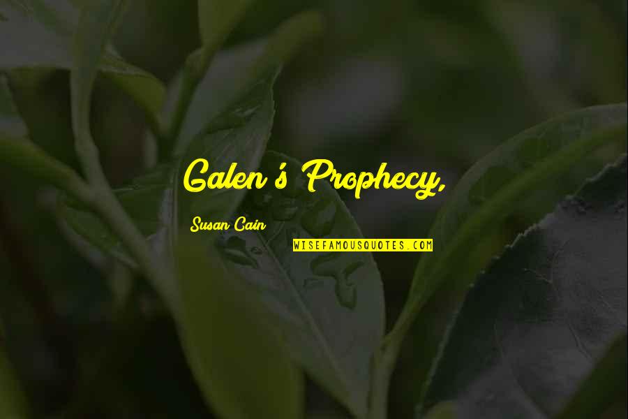 Bunyoni Quotes By Susan Cain: Galen's Prophecy,