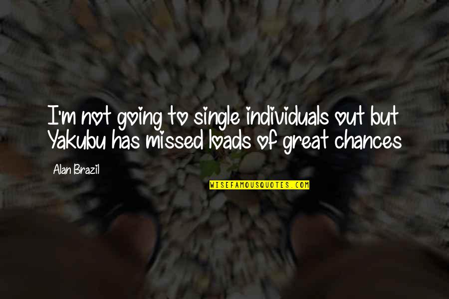 Buona Fortuna Quotes By Alan Brazil: I'm not going to single individuals out but