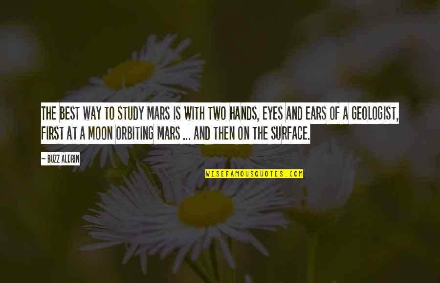 Buona Notte Quotes By Buzz Aldrin: The best way to study Mars is with