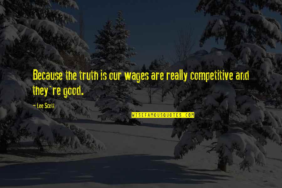 Buonadonna Shoprite Quotes By Lee Scott: Because the truth is our wages are really