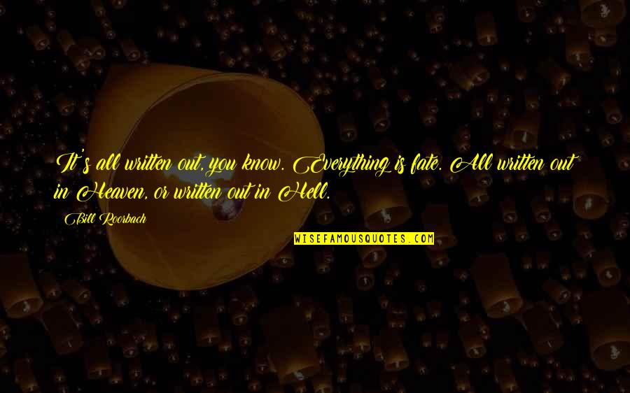 Buonanno A Robert Quotes By Bill Roorbach: It's all written out, you know. Everything is