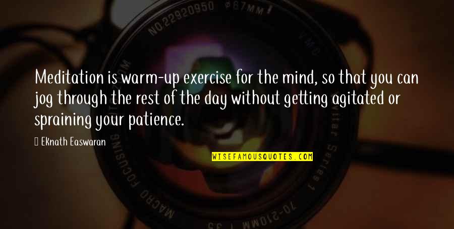 Buonanno A Robert Quotes By Eknath Easwaran: Meditation is warm-up exercise for the mind, so Buonanno A Robert Quotes By Eknath Easwaran: Meditation is warm-up exercise for the mind, so