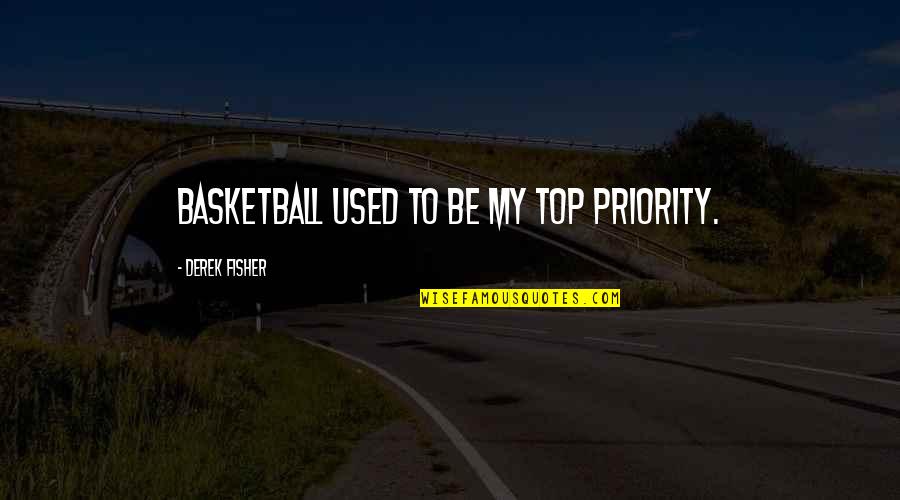 Buonanotte Translation Quotes By Derek Fisher: Basketball used to be my top priority.