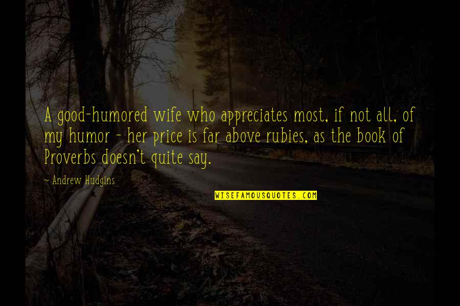Buonarroti Lincoln Quotes By Andrew Hudgins: A good-humored wife who appreciates most, if not