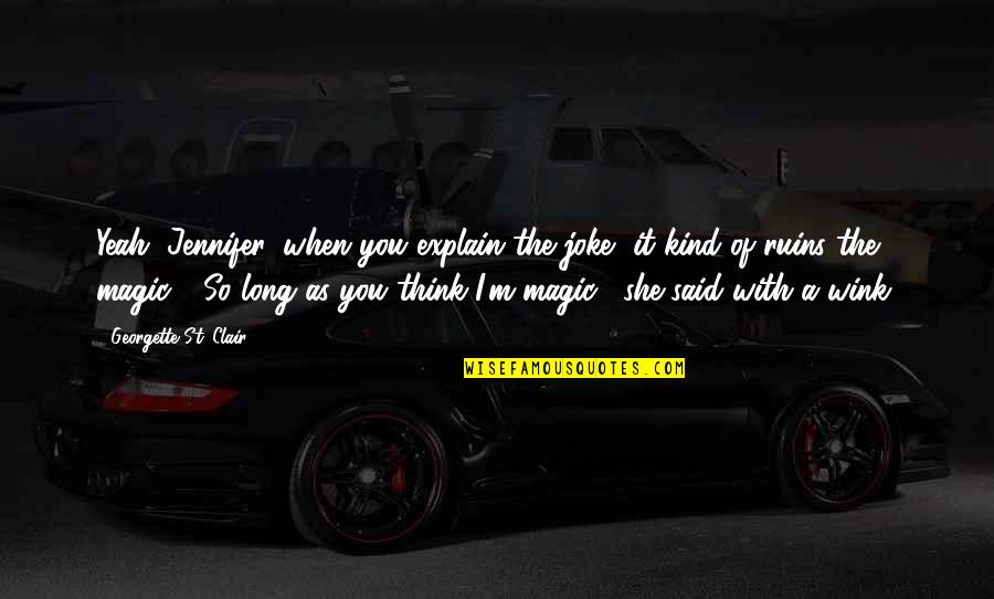 Buonauro Origin Quotes By Georgette St. Clair: Yeah, Jennifer, when you explain the joke, it Buonauro Origin Quotes By Georgette St. Clair: Yeah, Jennifer, when you explain the joke, it