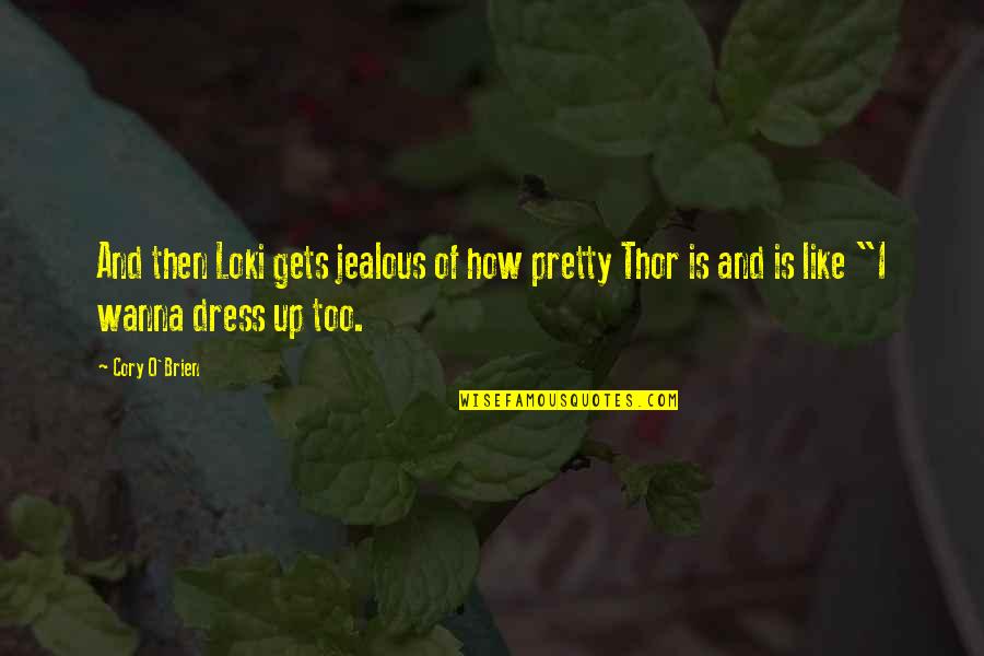 Buone Feste Quotes By Cory O'Brien: And then Loki gets jealous of how pretty