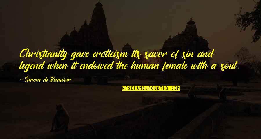 Buone Feste Quotes By Simone De Beauvoir: Christianity gave eroticism its savor of sin and Buone Feste Quotes By Simone De Beauvoir: Christianity gave eroticism its savor of sin and