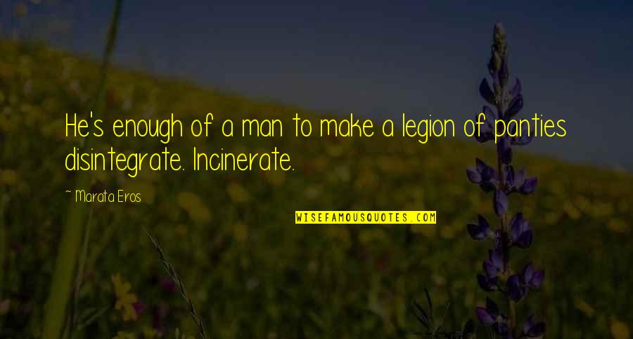 Buongiorno Restaurant Quotes By Marata Eros: He's enough of a man to make a