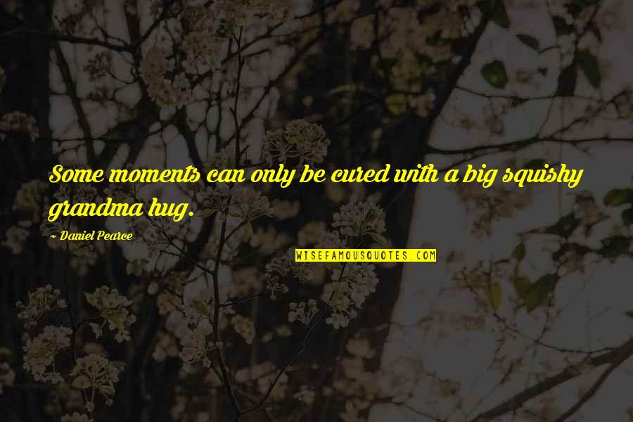 Buoniconti Foundation Quotes By Daniel Pearce: Some moments can only be cured with a Buoniconti Foundation Quotes By Daniel Pearce: Some moments can only be cured with a