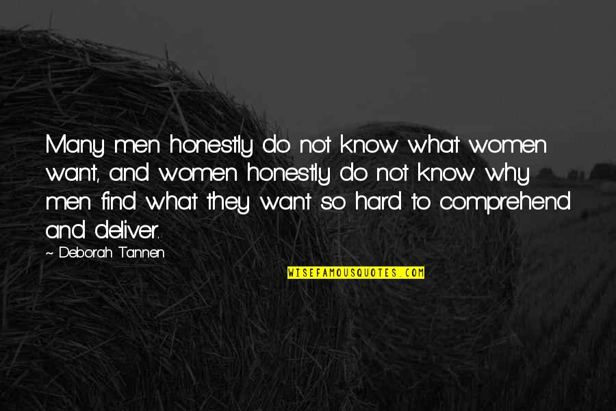 Buoniconti Foundation Quotes By Deborah Tannen: Many men honestly do not know what women Buoniconti Foundation Quotes By Deborah Tannen: Many men honestly do not know what women