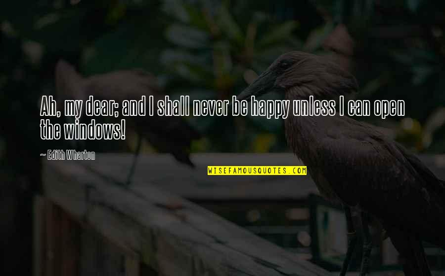 Buonocore Ingrosso Quotes By Edith Wharton: Ah, my dear; and I shall never be