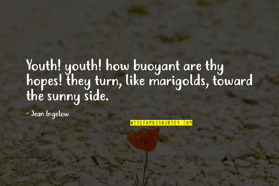 Buoyant Quotes By Jean Ingelow: Youth! youth! how buoyant are thy hopes! they