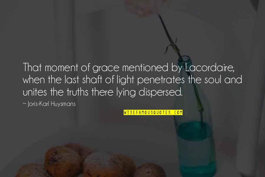 Buoyantly Synonyms Quotes By Joris-Karl Huysmans: That moment of grace mentioned by Lacordaire, when