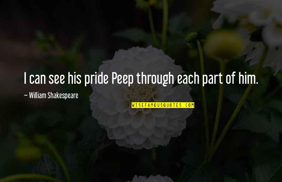 Bupa Life Insurance Quotes By William Shakespeare: I can see his pride Peep through each