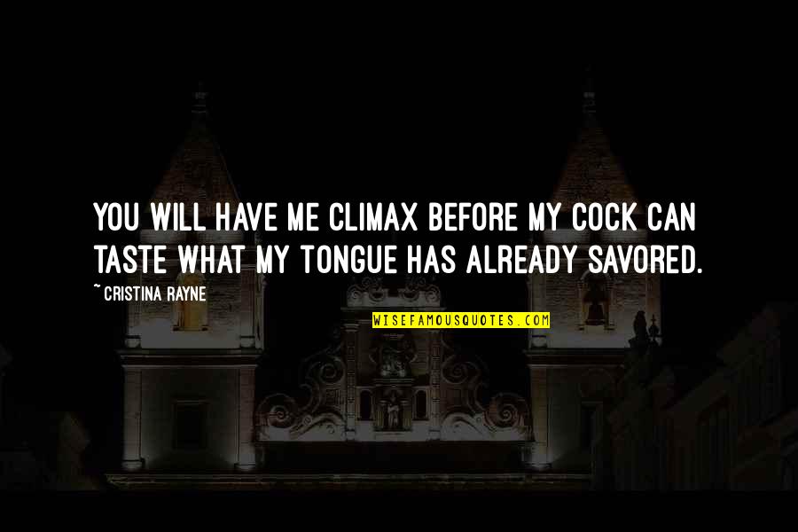 Buquenque Quotes By Cristina Rayne: You will have me climax before my cock