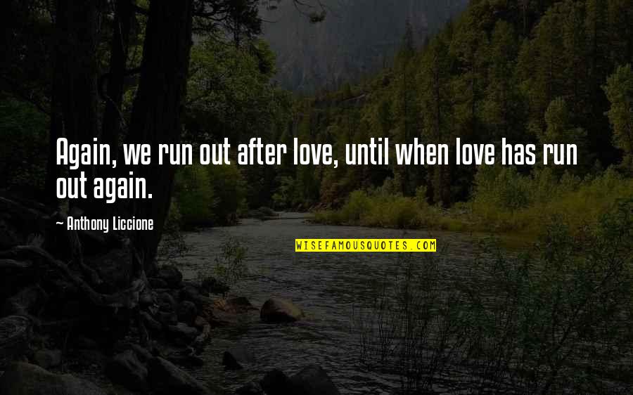 Buraco Na Quotes By Anthony Liccione: Again, we run out after love, until when