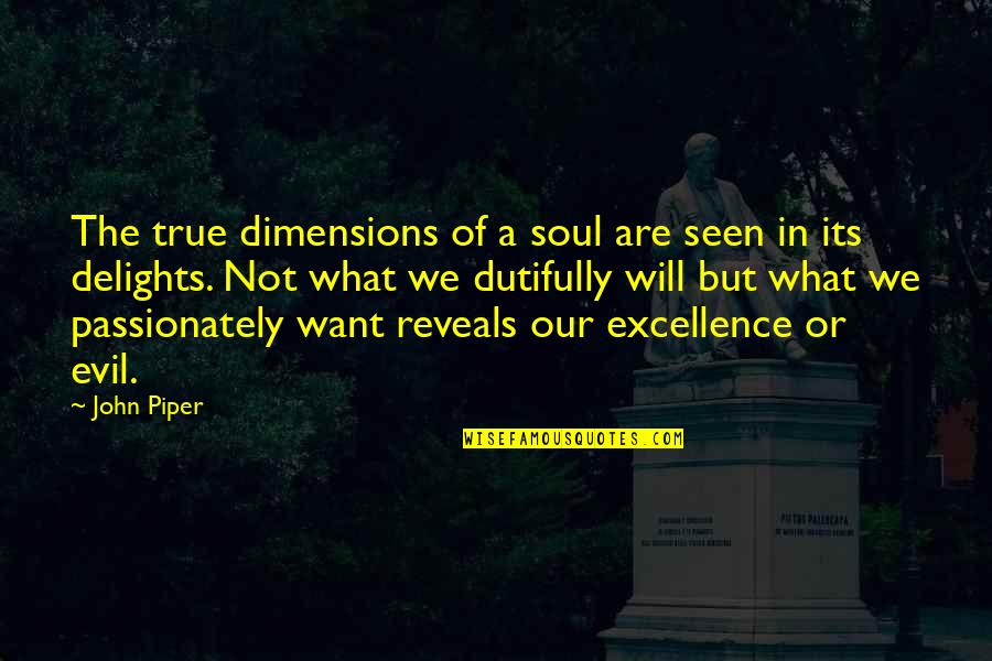 Burakowski Quotes By John Piper: The true dimensions of a soul are seen