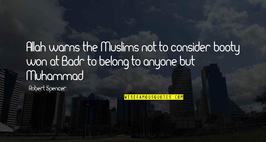 Burandt Tool Quotes By Robert Spencer: Allah warns the Muslims not to consider booty Burandt Tool Quotes By Robert Spencer: Allah warns the Muslims not to consider booty