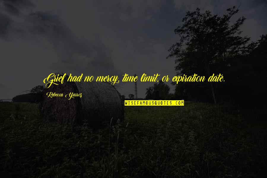 Burbage Junior Quotes By Rebecca Yarros: Grief had no mercy, time limit, or expiration