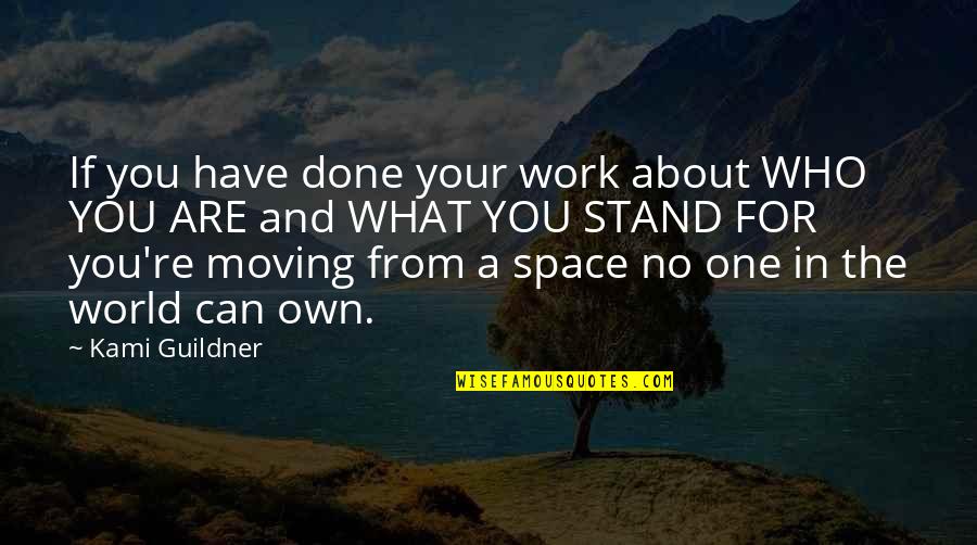 Burbling Brook Quotes By Kami Guildner: If you have done your work about WHO