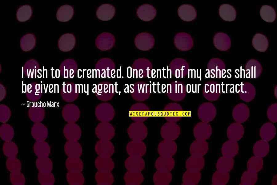 Burbot Quotes By Groucho Marx: I wish to be cremated. One tenth of