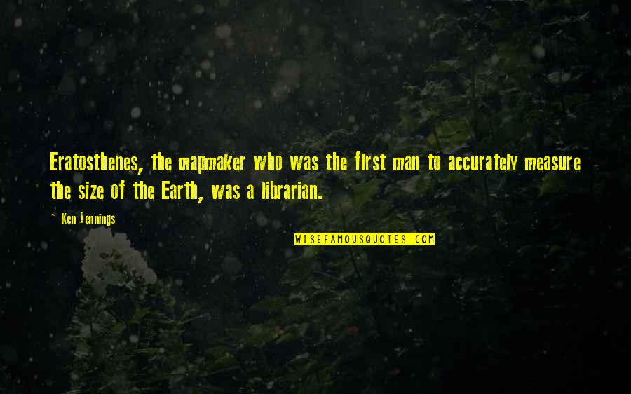 Burbot Quotes By Ken Jennings: Eratosthenes, the mapmaker who was the first man Burbot Quotes By Ken Jennings: Eratosthenes, the mapmaker who was the first man