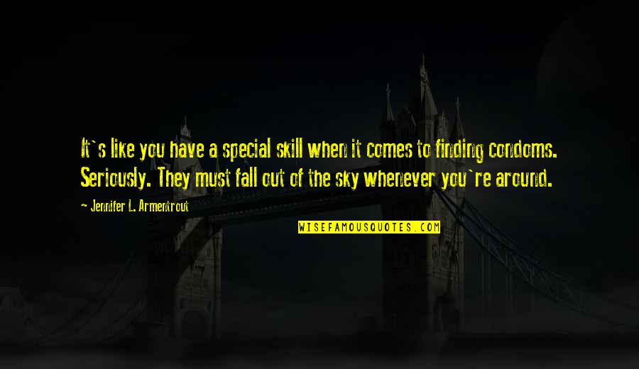 Burcham Funeral Home Quotes By Jennifer L. Armentrout: It's like you have a special skill when