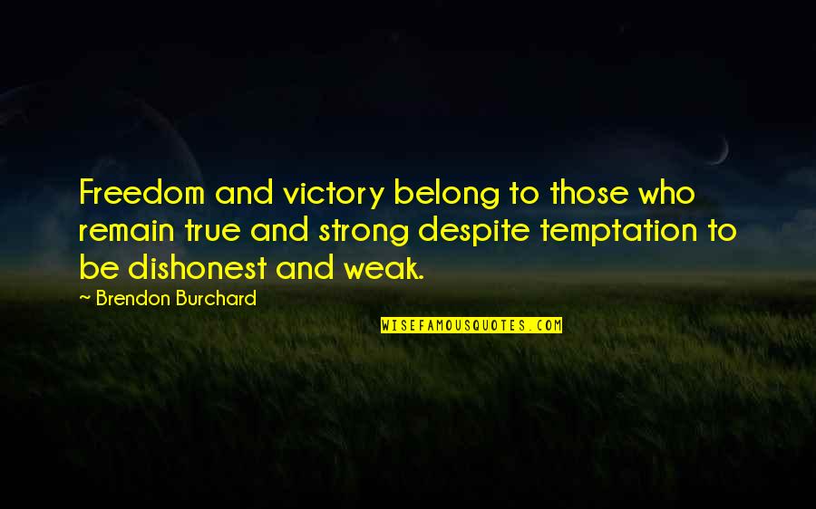 Burchard Quotes By Brendon Burchard: Freedom and victory belong to those who remain