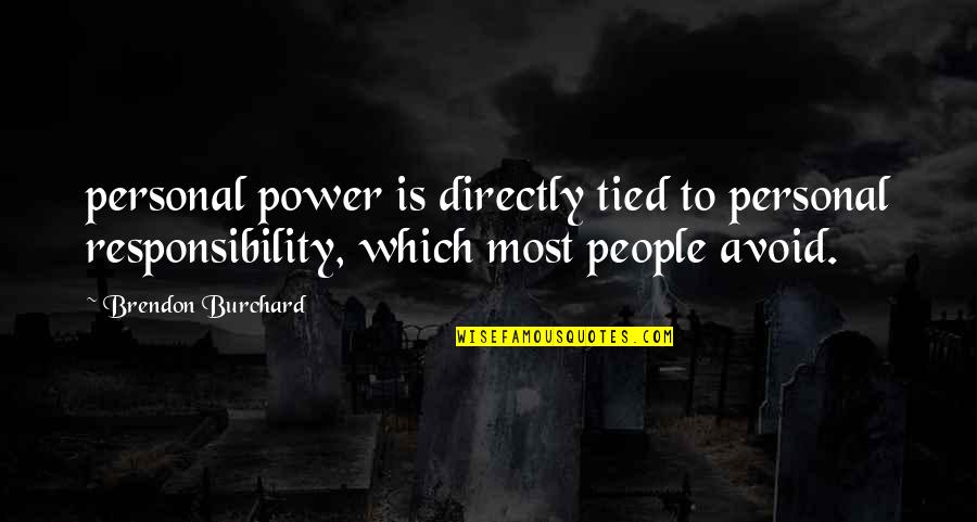 Burchard Quotes By Brendon Burchard: personal power is directly tied to personal responsibility,