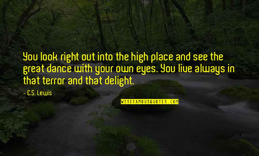 Burchenal Green Quotes By C.S. Lewis: You look right out into the high place