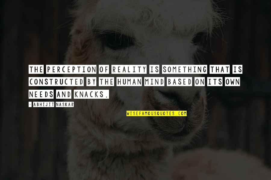 Burcu Ozberk Quotes By Abhijit Naskar: The perception of reality is something that is Burcu Ozberk Quotes By Abhijit Naskar: The perception of reality is something that is