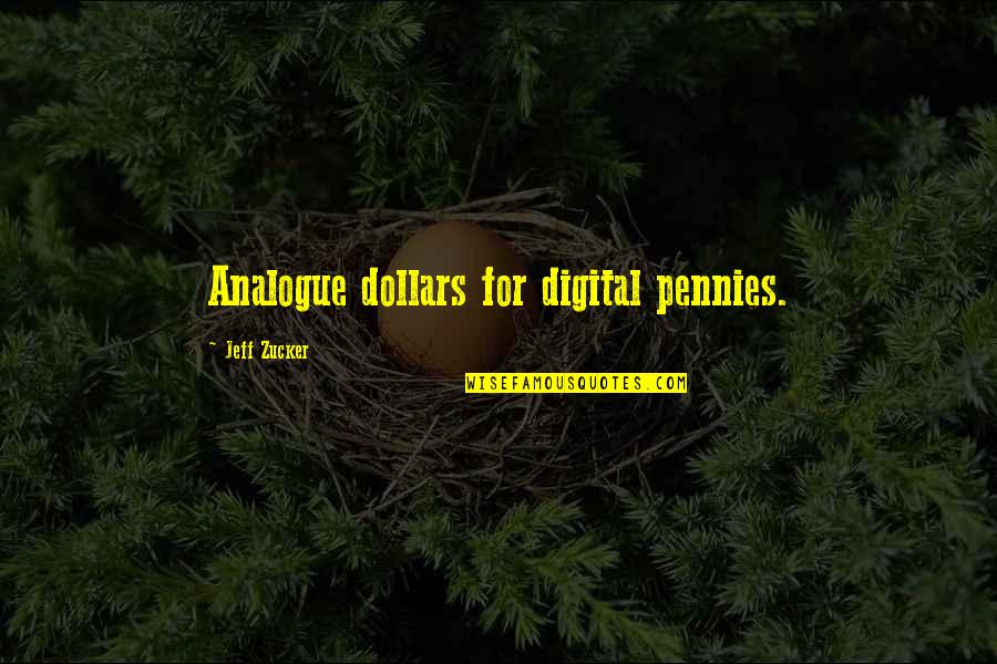 Burdain Quotes By Jeff Zucker: Analogue dollars for digital pennies.